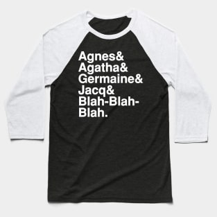 Agnes, Agatha, Germaine & Jacq Baseball T-Shirt